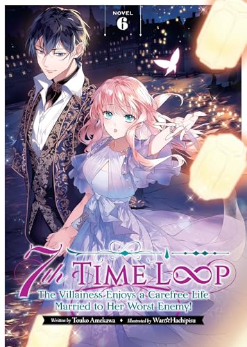7th Time Loop: The Villainess Enjoys a Carefree Life Married to Her Worst Enemy! (Light Novel) Vol. 6 (English Edition)
