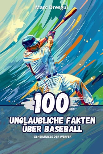 100 Unglaubliche Fakten über Baseball: Geheimnisse der Werfer