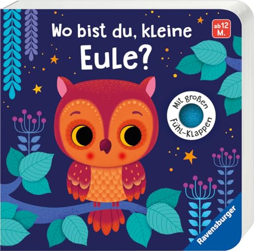 Wo bist du, kleine Eule?: Mit großen Fühl-Klappen