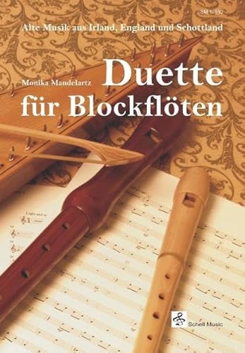 Duette für Blockflöten: Alte Musik aus Irland, England und Schottland (Blockflöte Noten: Flöte Noten)