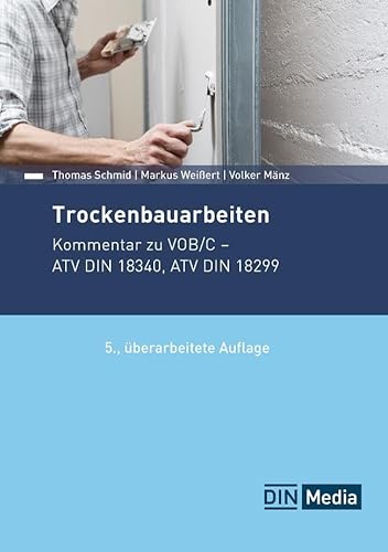 Trockenbauarbeiten: Kommentar zu VOB/C ATV DIN 18340, ATV DIN 18299 (DIN Media Kommentar)