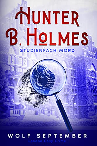 Hunter B. Holmes - Studienfach Mord: London Cosy Crime