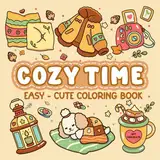 Cozy Time: Easy & Cute Coloring Book Featuring Comfy Designs with Hygge Vibes for Adults and Kids Relaxation and Stress Relief