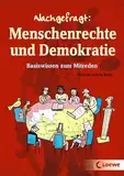 Nachgefragt: Menschenrechte und Demokratie: Basiswissen zum Mitreden für Kinder