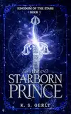 The Starborn Prince: A Slow Burn YA Romantasy Novel (Kingdom of the Stars Book 1) (English Edition)