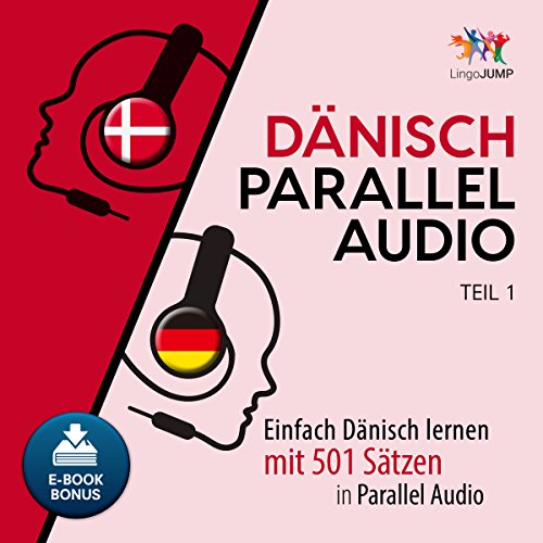 Dänisch Parallel Audio - Einfach Dänisch Lernen mit 501 Sätzen in Parallel Audio - Teil 1 [Danish Parallel Audio - Learn Danish with 501 sentences in Parallel Audio]