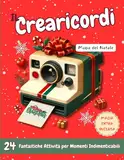 Il Crearicordi - Magia del Natale: 24 Fantastiche attività per Momenti Indimenticabili (I Crearicordi)