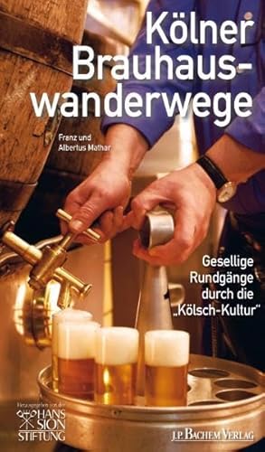 Kölner Brauhauswanderwege: Gesellige Rundgänge durch die "Kölsch-Kultur"