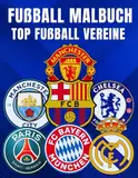 Fußball Malbuch Top Fußball Vereine: Gestalte legendäre Fußballwappen – Ein kreatives Abenteuer für Fußballfreunde