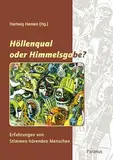 Höllenqual oder Himmmelsgabe?: Erfahrungen von Stimmen hörenden Menschen