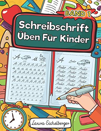 Schreibschrift Üben Für Kinder: Buchstaben In Schreibschrift Schreiben Lernen. Ideal Für Schüler Als Selbstlernheft Zur Entwicklung Ihrer Handschrift Und Schulausgangsschrift Für Die Grundschule.