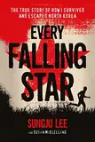 Every Falling Star: The True Story of How I Survived and Escaped North Korea (English Edition)