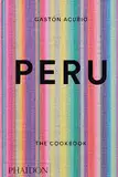 Peru: The Cookbook (Cucina, Band 0)