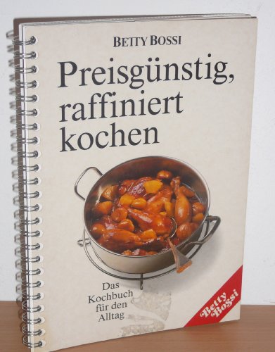 Preisgünstig, raffiniert kochen. Das Kochbuch für den Alltag.