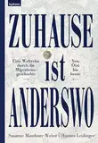 Zuhause ist anderswo: Eine Weltreise durch die Migrationsgeschichte – von Ötzi bis heute