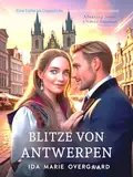 Blitze von Antwerpen: Eine Liebe im Gegenlicht in einer Stadt der Diamanten (Die Seele eines Ortes 4)