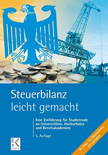 Steuerbilanz – leicht gemacht.: Eine Einführung für Studierende an Universitäten, Hochschulen und Berufsakademien. (BLAUE SERIE – leicht gemacht)