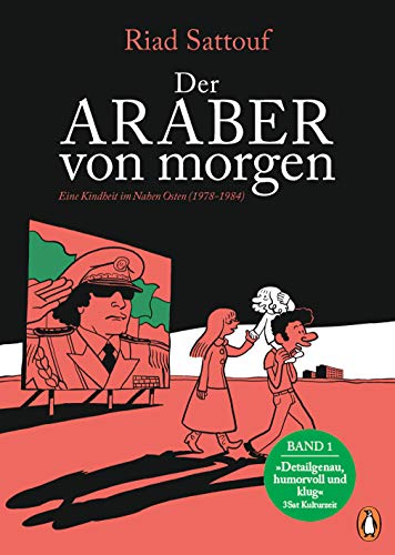 Der Araber von morgen, Band 1: Eine Kindheit im Nahen Osten (1978-1984), Graphic Novel - Ausgezeichnet mit dem »Grand Prix de la Ville d’Angoulême« ... arabischer und westlicher Welt, Band 1)