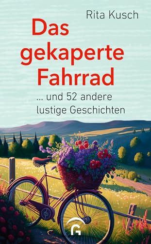 Das gekaperte Fahrrad: ... und 52 andere lustige Geschichten - für Senioren und Seniorinnen