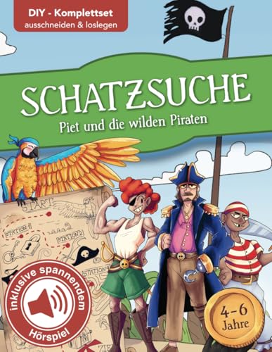 Schatzsuche "Piet und die wilden Piraten" inkl. spannendem Hörspiel für Kinder von 4-6 Jahren: Die fertige Schnitzeljagd für deinen Kindergeburtstag ... Schatzsuchen für den Kindergeburtstag)