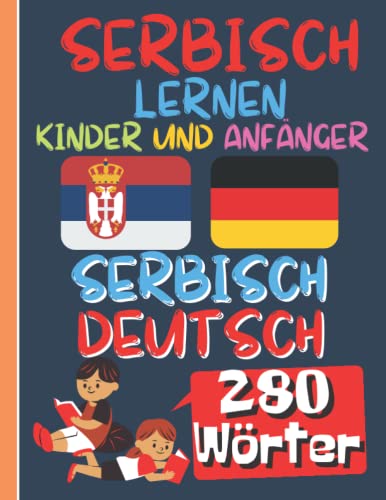 SERBISCH LERNEN: Bildwörterbuch für Kinder und Eltern zum Erlernen serbisch für Kinder und Anfänger, Farbbilderbuch, zweisprachig deutsch serbisch