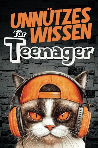 Unnützes Wissen für Teenager: 422 interessante Fakten, die du in der Schule bestimmt nicht lernst
