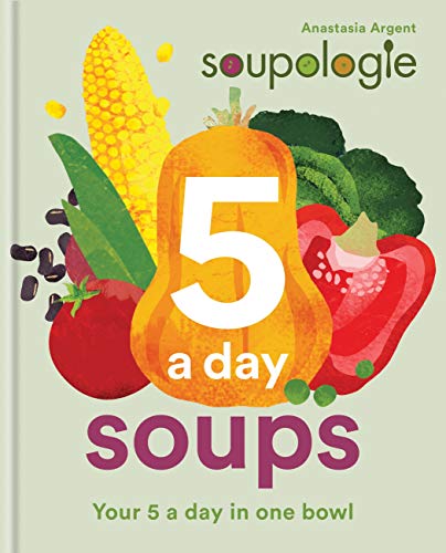 Soupologie 5 a day Soups: Your 5 a day in one bowl (English Edition)