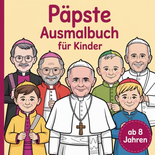 Päpste Ausmalbuch für kreative Kinder ab 8 Jahren mit 50 faszinierenden Ausmalbildern