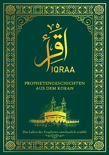 IQRAA: Die Prophetengeschichten aus dem Koran - Das Leben der Propheten im Islam anschaulich erzählt (1. Islamische Bücher)