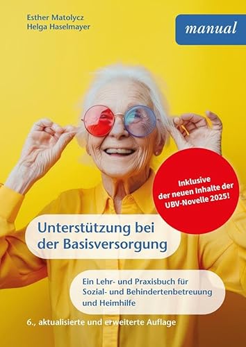 Unterstützung bei der Basisversorgung: Ein Lehr- und Praxisbuch für Sozial- und Behindertenbetreuung sowie Heimhilfe