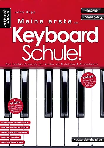 Meine erste Keyboardschule! Der leichte Einstieg für Kinder ab 6 Jahren & erwachsene Anfänger (inkl. QR-Codes + Audio-Download). Keyboard lernen für Anfänger. Keyboardnoten. Fingerübungen: