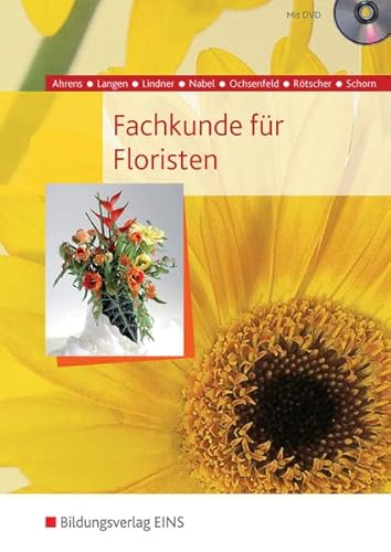 Fachkunde für Floristen. Botanik, Blumenpflege, Gestalten, Geschäftskunde, Betriebslehre. Lehr-/Fachbuch: Schülerband