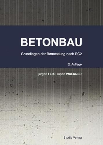 Lehrbuch Betonbau: Grundlagen der Bemessung nach EC2