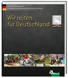 Wir reiten für Deutschland: 100 Jahre Pferdesport im Deutschen Olympiade-Komitee für Reiterei