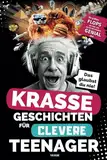 Krasse Geschichten für clevere Teenager - Die größten Flops der Welt und warum sie trotzdem genial sind: Unglaubliche Fakten, die dich garantiert zum Staunen bringen