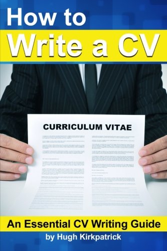How to Write a CV (Curriculum Vitae) and Cover Letter: An Essential CV Writing Guide