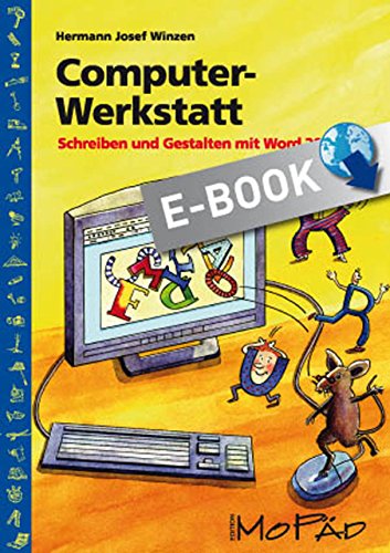 Computer-Werkstatt: Schreiben und Gestalten mit Word 2007 (3. bis 6. Klasse)