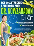 Der vollständige Leitfaden zur Dr. Nowzaradan-Diät: Das ultimative Protokoll für eine erfolgreiche Transformation mit schnellen Rezepten, praktischen Strategien und einem 3-Monats-Diätplan