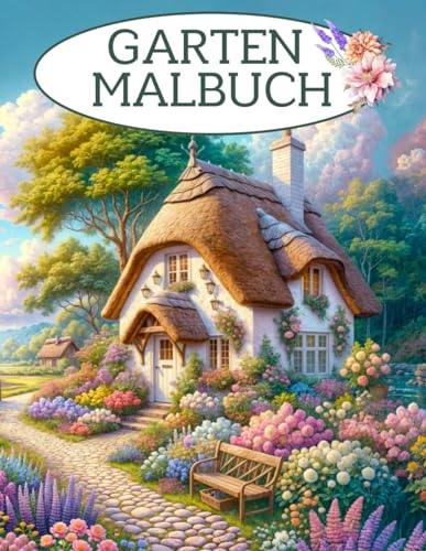 Garten Malbuch: Malbuch für Erwachsene - Garten und Blumen Ausmalbuch mit 50 wunderschönen Motiven zur Förderung der Kreativität und Entspannung.