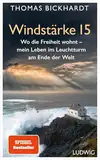 Windstärke 15: Wo die Freiheit wohnt – Mein Leben im Leuchtturm am Ende der Welt