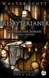 Die Presbyterianer. Band Drei: Historischer Roman in drei Bänden (Illustrierte Ausgabe) (Old-Mortality-Trilogie 3)