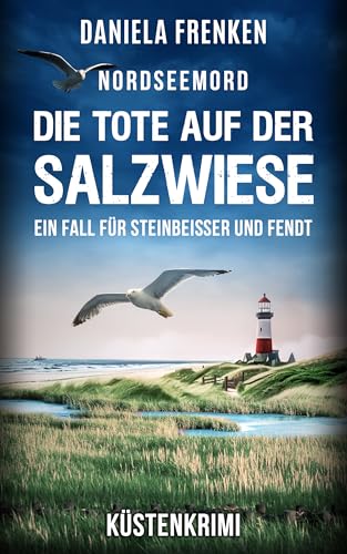 NORDSEEMORD Die Tote auf der Salzwiese: Steinbeisser und Fendt ermitteln - Küstenkrimi