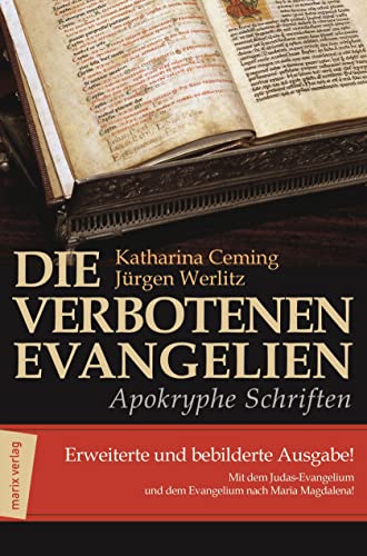 Die verbotenen Evangelien - Apokryphe Schriften: Erweiterte und bebilderte Ausgabe mit dem Judas-Evangelium und den Evangelium der Maria Magdalena: ... und dem Evangelium nach Maria Magdalena