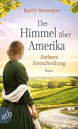 Der Himmel über Amerika - Esthers Entscheidung: Roman (Die Amish-Saga 2)