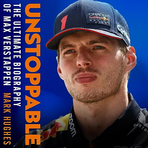 Unstoppable: The Ultimate Biography of Three-Time F1 World Champion Max Verstappen