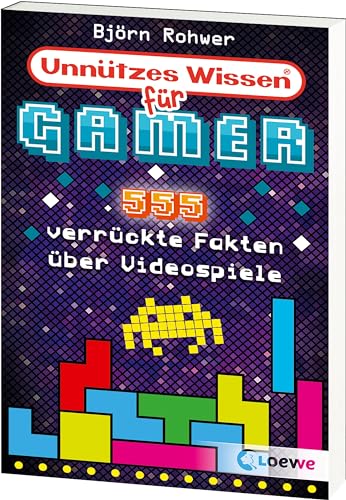 Unnützes Wissen für Gamer: 555 verrückte Fakten über Videospiele - Geniales Gaming-Wissen für alle Videospiel-Fans - Aktualisierte Ausgabe mit neuen Fakten!