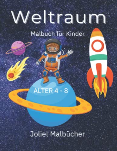 Weltall Malbuch für Kinder 4-8 Jahre: Planeten, Raumschiffe, Astronauten, Raketen und mehr (Ausmalbücher für Kinder)