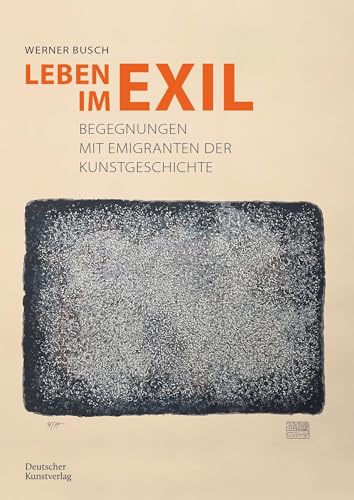 Leben im Exil: Begegnungen mit Emigranten der Kunstgeschichte