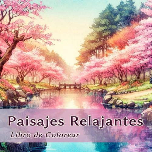 Paisajes Relajantes 2: Recupera tu mente y reconquista tu vida con este libro de colorear para Adultos. Imágenes creativas y terapéuticas para estimular tu mente y encontrar tu tranquilidad
