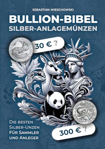 Bullion-Bibel: Silber-Anlagemünzen: Die besten Silber-Unzen für Sammler und Anleger